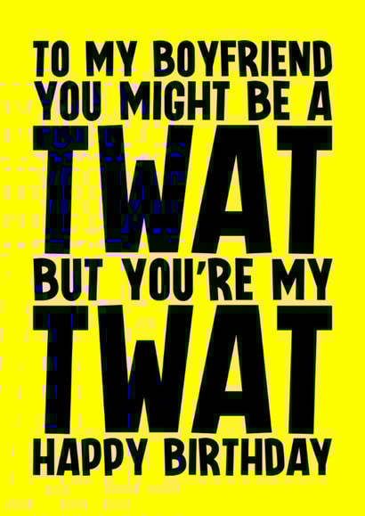 Rude Birthday Card - For Boyfriend - Twat created by Blind Faith