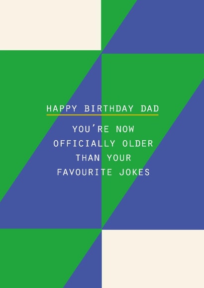 Funny Birthday Card - For Dad - Older Than Your Favourite Jokes created by Lola Design