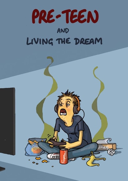Funny Birthday Card - Pre-Teen And Living The Dream - For Him created by Bryony Jackson Walters
