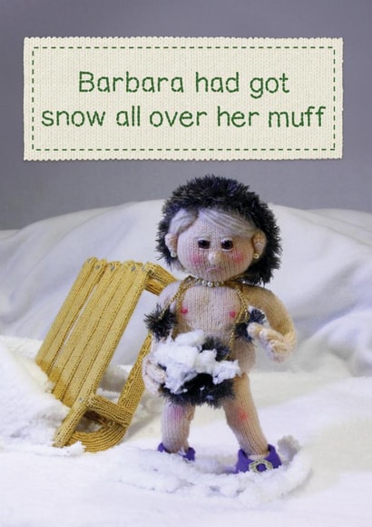 Funny Christmas Card - Snow All Over Her Muff created by Brainbox Candy