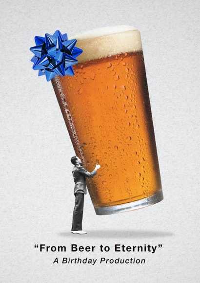 Funny Birthday Card - From Beer To Eternity - For Him created by Emma Proctor