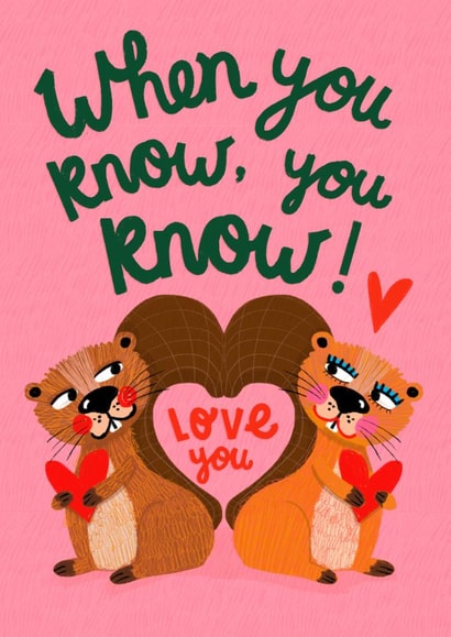Cute Valentine's Day Card - When You Know, You Know! - Beavers created by NICHOLA COWDERY ILLUSTRATIONS 