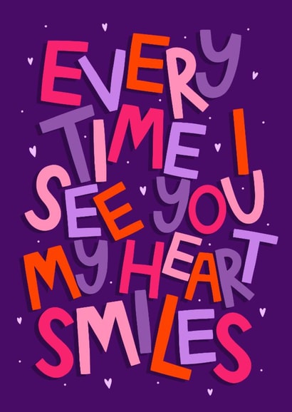 Heartfelt Valentine's Day Card - Every Time I See You My Heart Smiles created by Ludicrous Prints