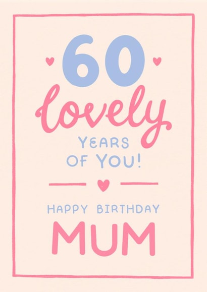 Classic 60th Birthday Card - For Mum - 60 Lovely Years Of You created by The Cake Thief