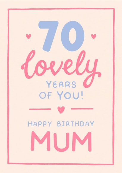 Classic 70th Birthday Card - For Mum - 70 Lovely Years Of You created by The Cake Thief