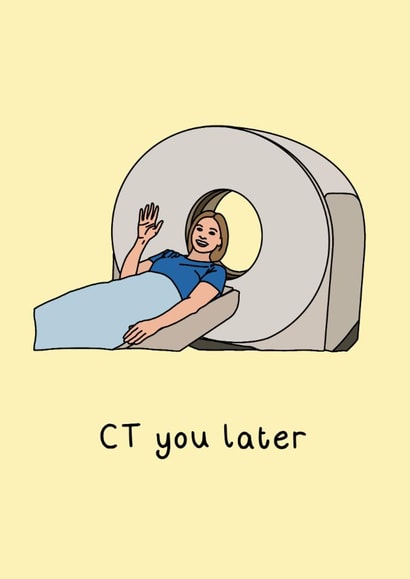 Funny CT scan goodbye new / job card for radiographers and medical staff created by Erin Berry