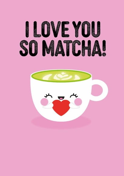 Cute Anniversary Card for Signifcant other- I love you so matcha- Punny created by Pango Productions