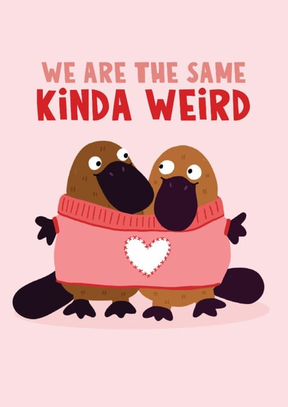 Cute Valentine's Day Card - Platypus - We Are The Same Kinda Weird created by Lucy Maggie Designs