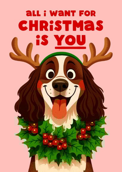 Cute Christmas Card - All I Want Is You - Reindeer Dog created by Folio | Ian Owen