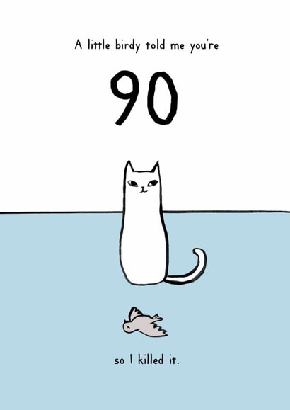Funny 90th Birthday Card - A Little Birdy Told Me - From The Cat created by Reigning Cats . . . and dogs