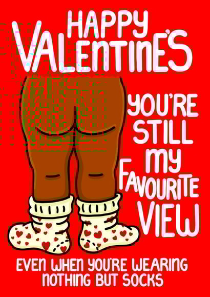 Funny Valentines for Partner - Favourite View Naked Nothing But The Socks on created by Louise Burgoyne