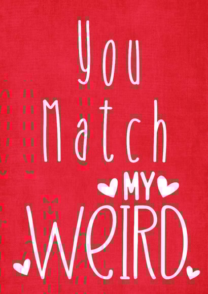 A cute, humorous card for your perfect match (weirdness and all) created by Louise Potton Designs
