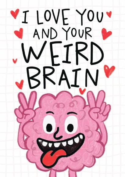 Funny Valentine's Day/Anniversary Card - I Love You And Your Weird Brain - Brain created by Studio Doodles
