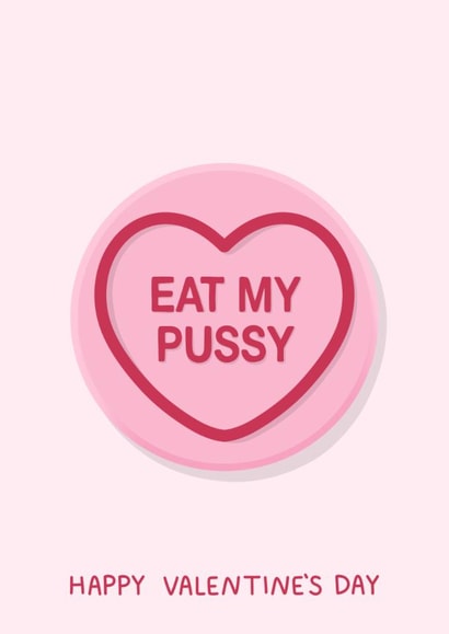 Cheeky Rude Valentine’s Day Swizzels Love Hearts Sweets Card - Eat My Pussy created by YAWN DESIGNS