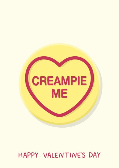 Cheeky Rude Valentine's Day Swizzels Love Hearts Sweets Card - Creampie Me created by YAWN DESIGNS