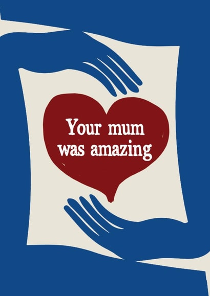 Bold colour sympathy card for a friend’s mum. Heart - Your mum was amazing created by Tainted Genie