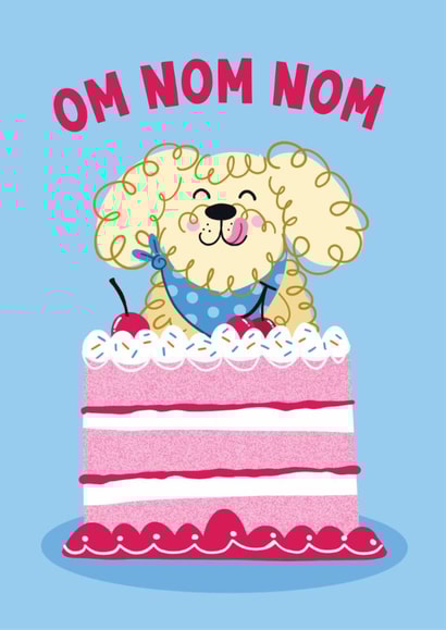 Cute Birthday Card - Cake - Om Nom Nom - Dog created by Lucy Maggie Designs