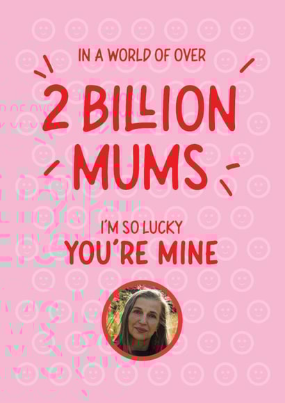2 Billion Mums So Lucky You're Mine Photo Card created by mrs L cards