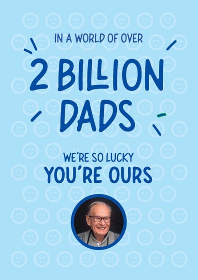 2 Billion Dads So Lucky You're Ours Photo Card created by mrs L cards