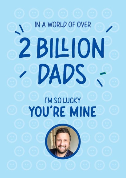 2 Billion Dads So Lucky You're Mine Photo Card created by mrs L cards