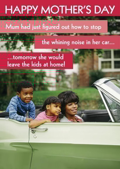 Funny Mother's Day Card - Whining Noise - Leave The Kids At Home created by Quitting Hollywood