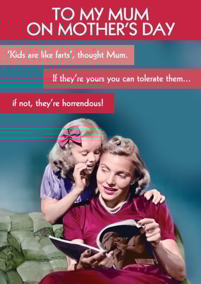 Funny Mother's Day Card - Kids Are Like Farts - Only Tolerate Yours! created by Quitting Hollywood