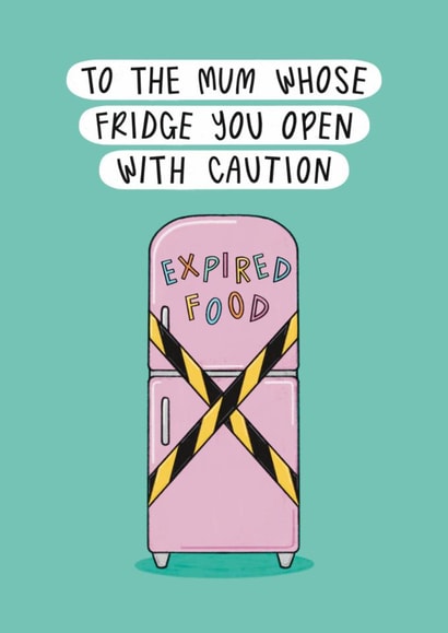 Funny Mother's Day Card - Fridge Caution - Expired Food created by Muses & May 