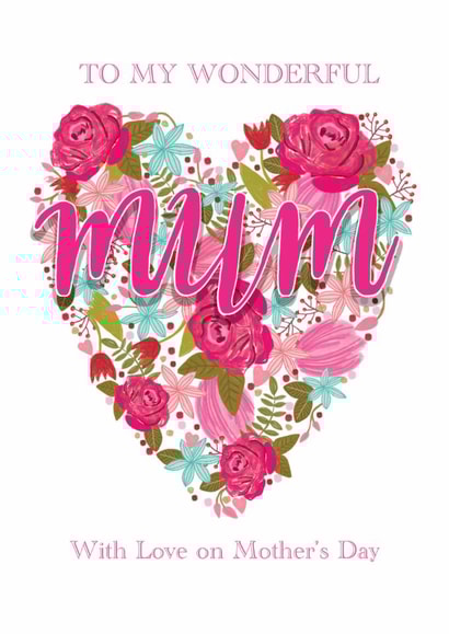 Wonderful Mum - heart - love - flowers - Mother's day created by The Boy and the Bear