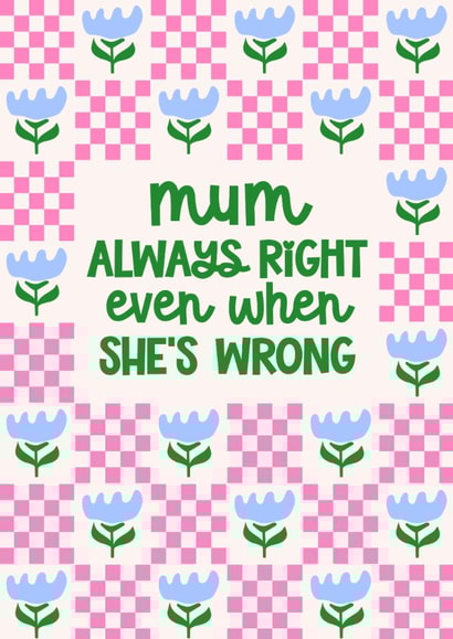Funny Mother's Day Card - Always Right Even When She's Wrong created by Mrs Best Paper Co.