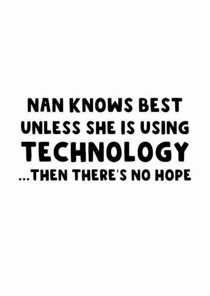 Funny Mother's Day Card - Nan Knows Best - Unless She Is Using Technology created by The Blunt Badger