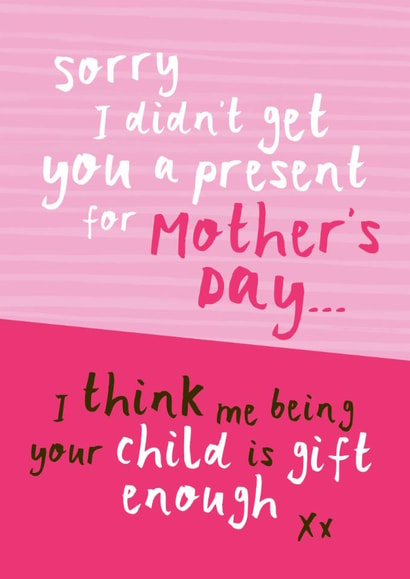 Funny Mother's Day Card - No Present - Me Being Your Child Is Gift ...