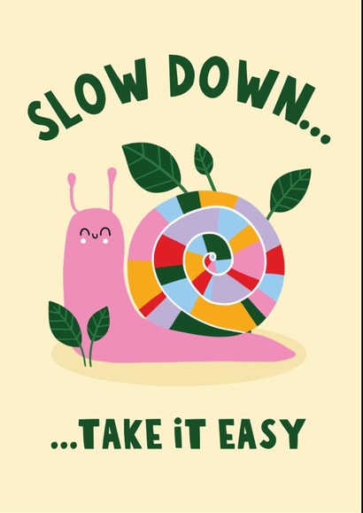 Cute Positivity Card - Snail - Slow Down created by Lucy Maggie Designs