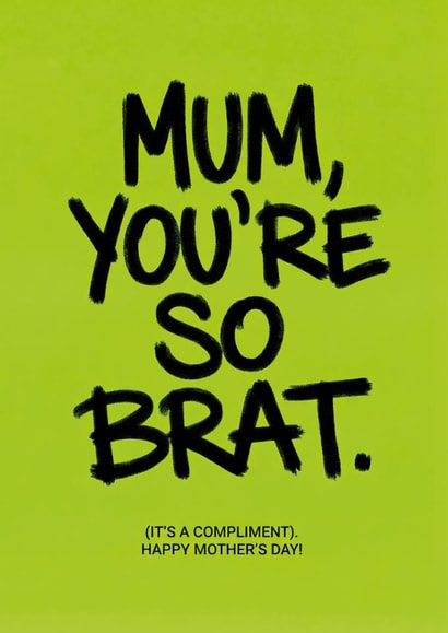 Mother's Day Funny Card for Mum - Brat Slang Compliment created by Diana Wolters