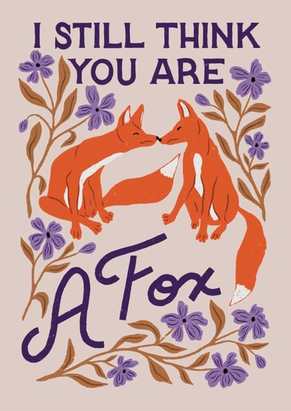Anniversary - I Still Think You Are A Fox created by Liz Kohler Brown