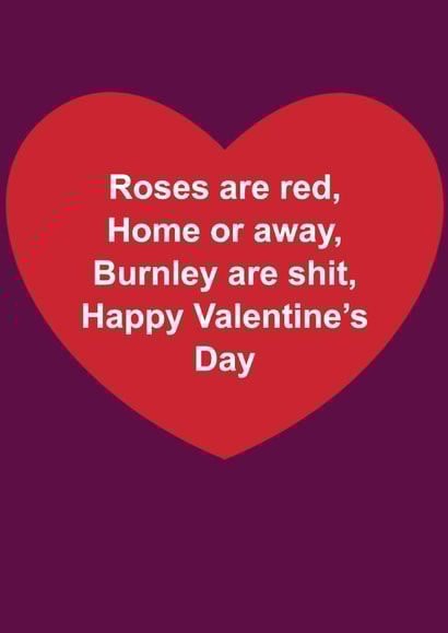 Funny Valentine's Day Card - Roses Are Red - Burnley Are Shit created by The Cake Thief