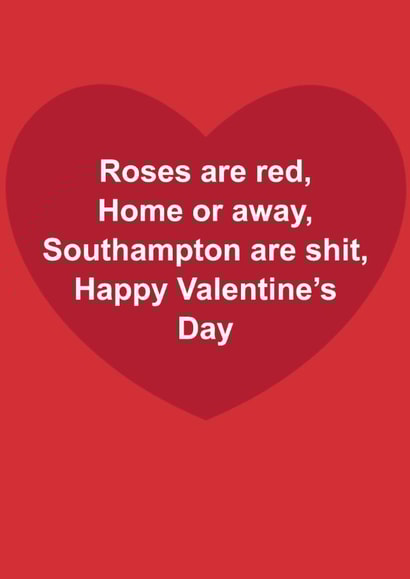 Funny Valentine's Day Card - Roses Are Red - Southampton Are Shit created by The Cake Thief