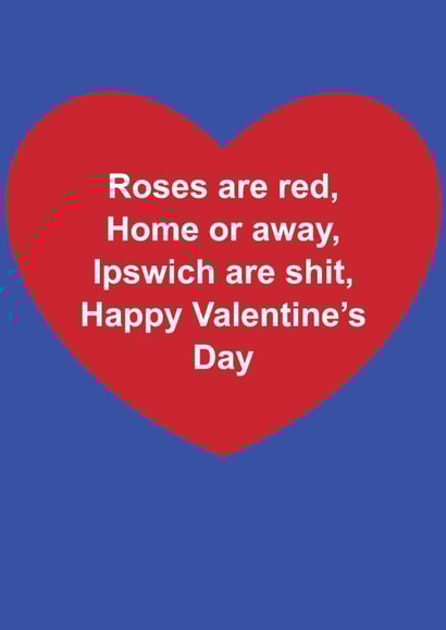 Funny Valentine's Day Card - Roses Are Red - Ipswich Are Shit created by The Cake Thief