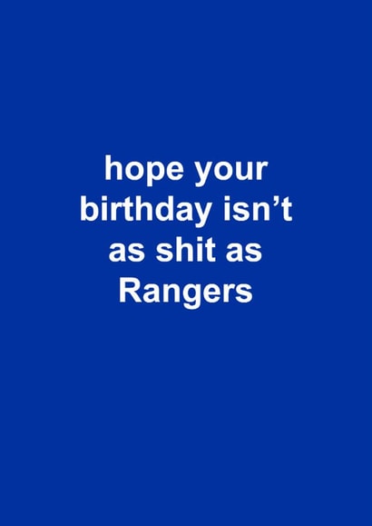 Funny Birthday Card - Rangers FC - Hope Your Birthday Isn't As Shit As Rangers created by The Cake Thief