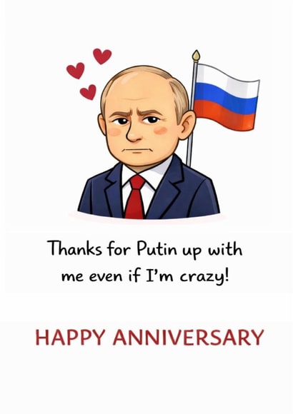 Funny Anniversary card – Political parody – Thanks for Putin up with me created by From the Boathouse