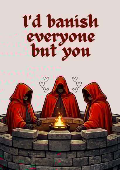 Funny valentines day card - The traitors UK - I'd Banish everyone but you created by Never Basic Club