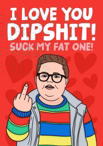 Funny Dipshit Derek Stranger Things Card - I Love You Dipshit! Suck My Fat One! created by Studio Doodles