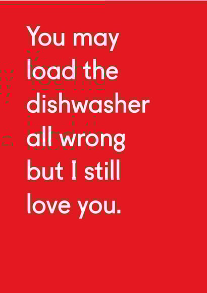 Funny Valentine's Day Card - Load The Dishwasher All Wrong created by Ohh Deer