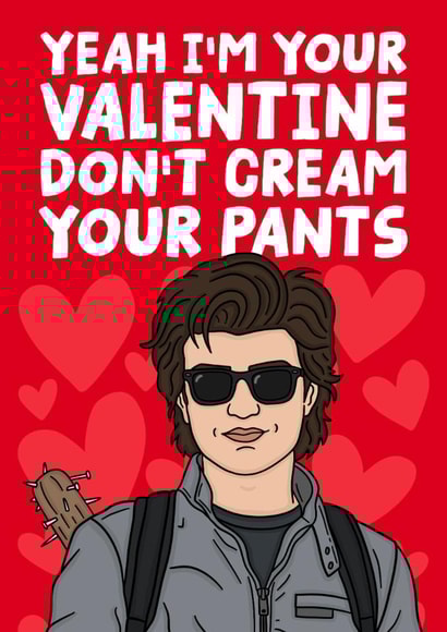 Funny Valentine's Day Card - Don't Cream Your Pants - Steve Harrington - Stranger Things created by Studio Doodles