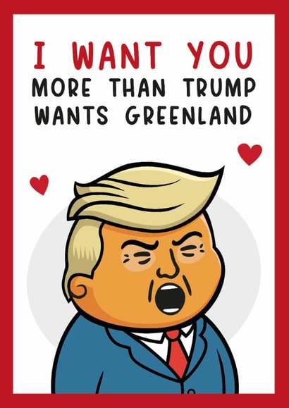 Funny Valentine's Day Card for your partner – Trump – Greenland created by Paul Stevens