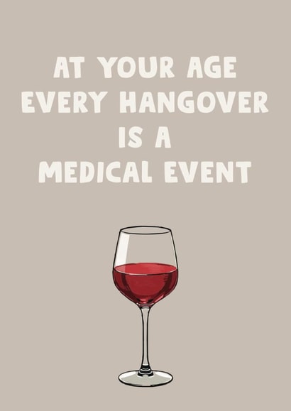 Funny Birthday Card – Getting Older – Hangovers Are a Medical Event created by LokiDesignStudio