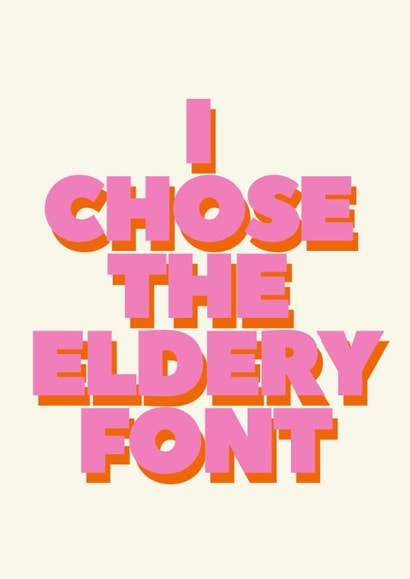 Cheeky — elderly — big font — big letters — ideal to give recipient a good laugh created by Buddy Folly