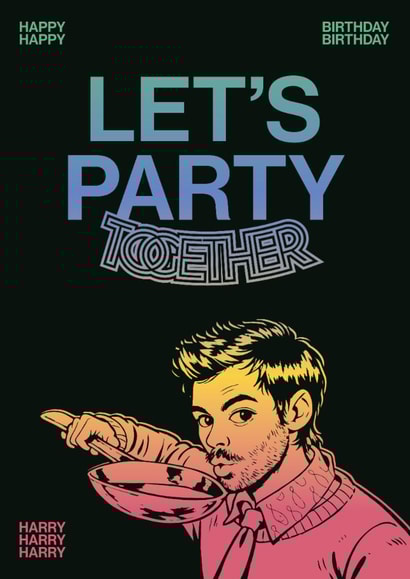 Let’s Party Together – Harry Styles Inspired Harry Birthday Card created by han print