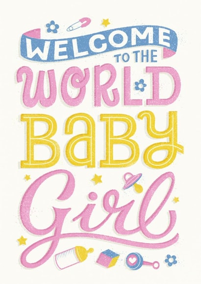 Classic New Baby Card - Baby Girl - Welcome To The World created by Dalia Clark Design