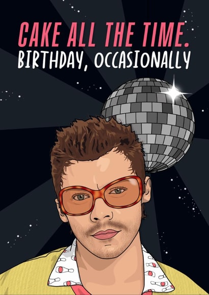Funny Birthday Card - Harry Styles - Cake All The Time - Kiss KATTDO created by The Girl Next Draw Cards