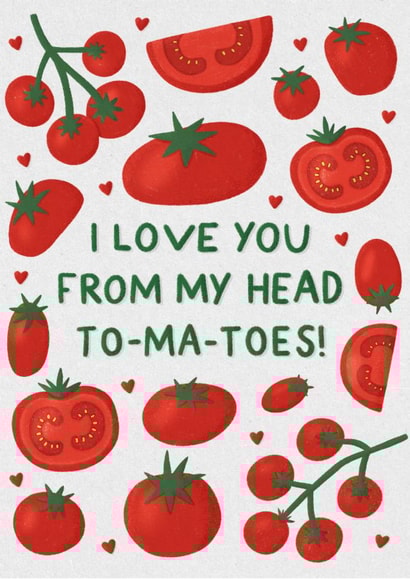 I Love You From My Head Tomatoes - Tomato Illustration, Valentines Day Card created by Jessie